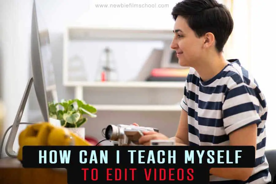 how-can-i-teach-myself-to-edit-videos-newbie-film-school