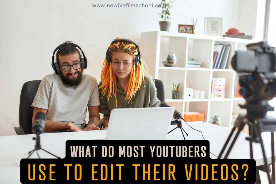 What Do Most YouTubers Vloggers Use To Edit Their Videos Newbie 